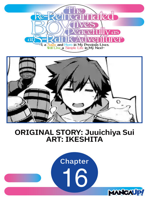 Cover image for The Re-Reincarnated Boy Lives Peacefully as an S-Rank Adventurer ~ I, a Sage and Hero in My Previous Lives, Will Live a Simple Life in My Next, Chapter 16